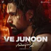 Ve Junoon - Awarapan 2